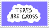 Terfs Are Gross by Gay-Mage-Of-Space