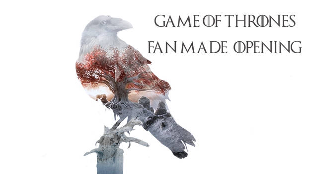 Game Of Thrones / Fan Made Opening