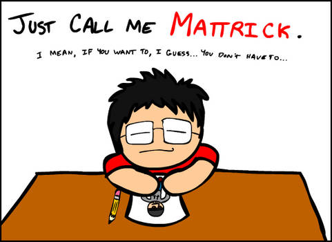 Just Call Me Mattrick