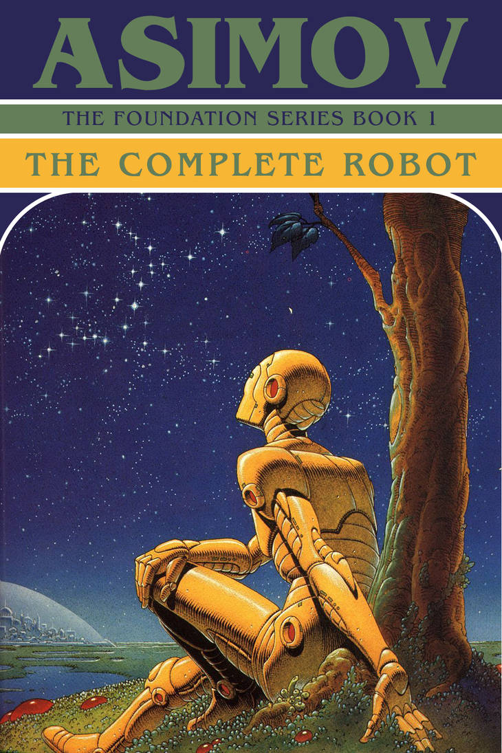 Asimov - The Complete Robot by lf420 DeviantArt