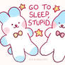 30082023 go to sleep stupid