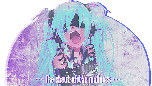 The Shout Of The Madness. ~