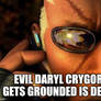 Evil Daryl crygor gets grounded is dead
