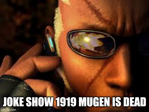 Joke show 1910 mugen is dead