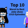 Top 10 worst to best joke show 1910 episodes