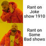 They need to rant on bad shows instead of joke sho