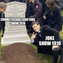 Summitiscool2000's joke show 1910 is dead