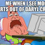 Me when I see mock arts out of Daryl crygor