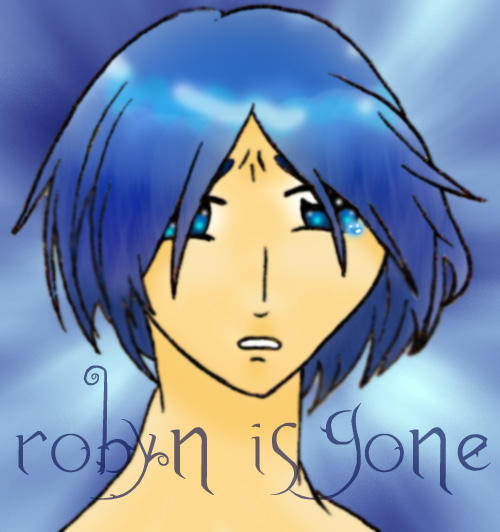 Robyn is Gone? by ShiroChaan on DeviantArt