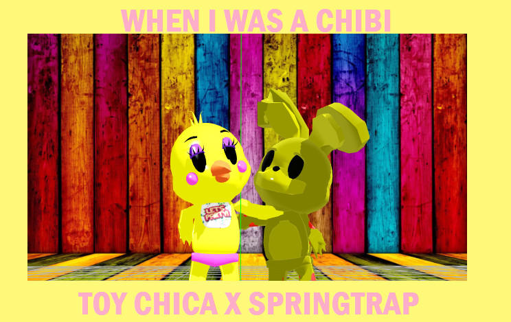 CHIBI ANIMATRONIC TOY CHICA X SPRINGTRAP MMD by sweetDevil3ToyChica on ...