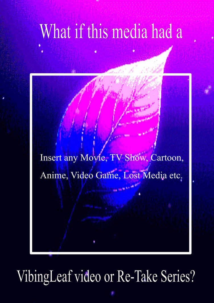 What If This Media had a VibingLeaf Video? (Blank) by AEKat2004 on What If This Media had a VibingLeaf Video? (Blank) by AEKat2004 on