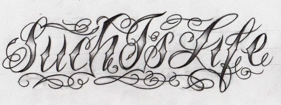 Such is life tattoo design by CalebSlabzzzGraham on DeviantArt