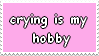 crying is my hobby {stamp}