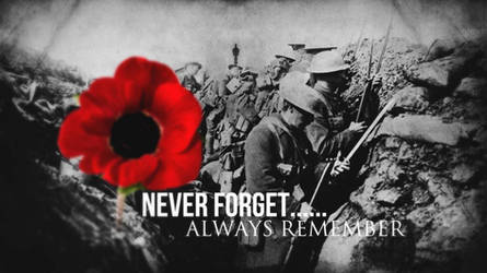 Never Forget... Always Remember - Remembrance Day