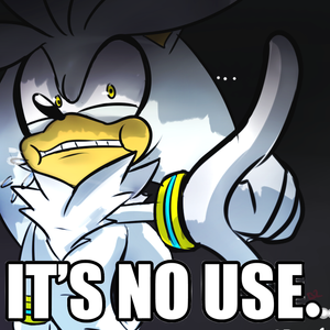 Silver the hedgehog  IT'S NO USE.