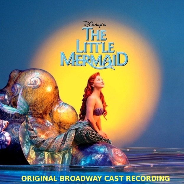 Disney's The Little Mermaid Broadway Soundtrack by MycieRobert on