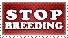 Stop Breeding