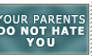 Your Parents Don't Hate You