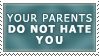 Your Parents Don't Hate You