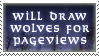 Will Draw Wolves For Pageviews