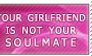 Girlfriend Isnt Your Soulmate