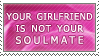 Girlfriend Isnt Your Soulmate