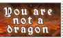 You are not a Dragon