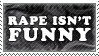 Rape Isn't Funny by alaska-is-a-husky