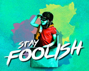 Stay Foolish