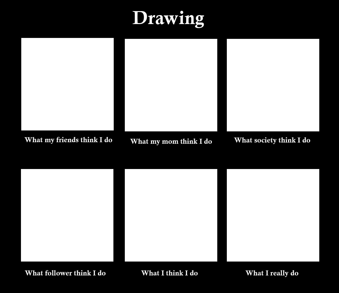 [meme] When I drawing