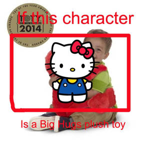 If Hello Kitty is a Big Hugs plush toy