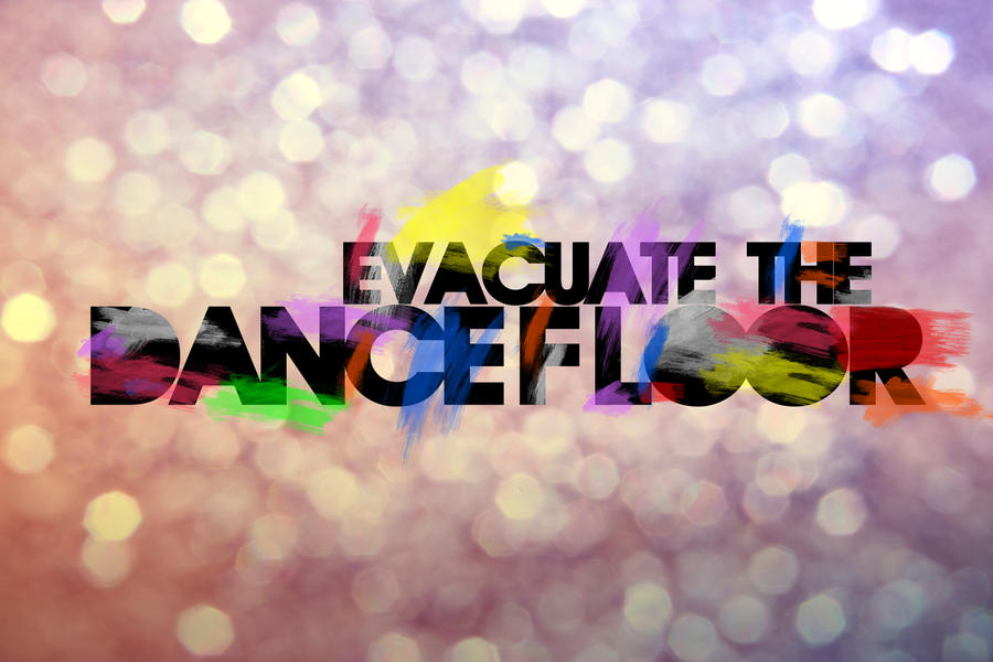 Evacuate the Dance Floor