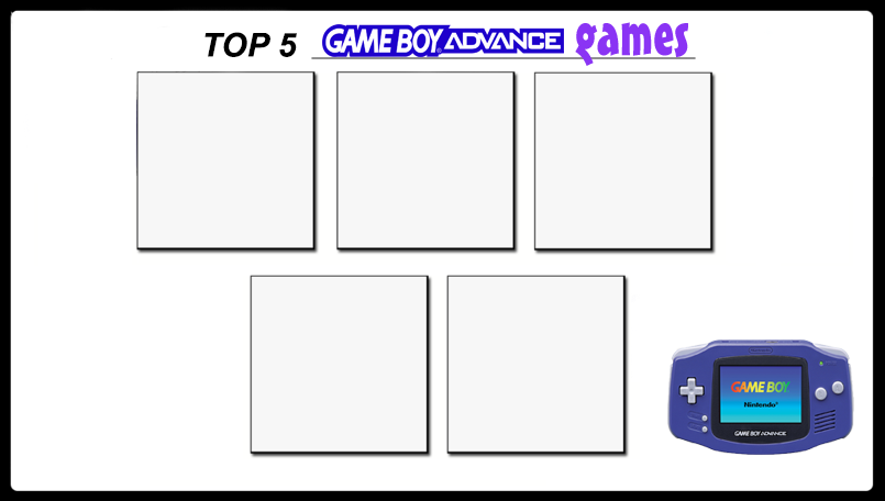 Top 5 Game Boy Advance games template by PeruAlonso on DeviantArt
