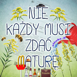 Nie kazdy musi zdac mature