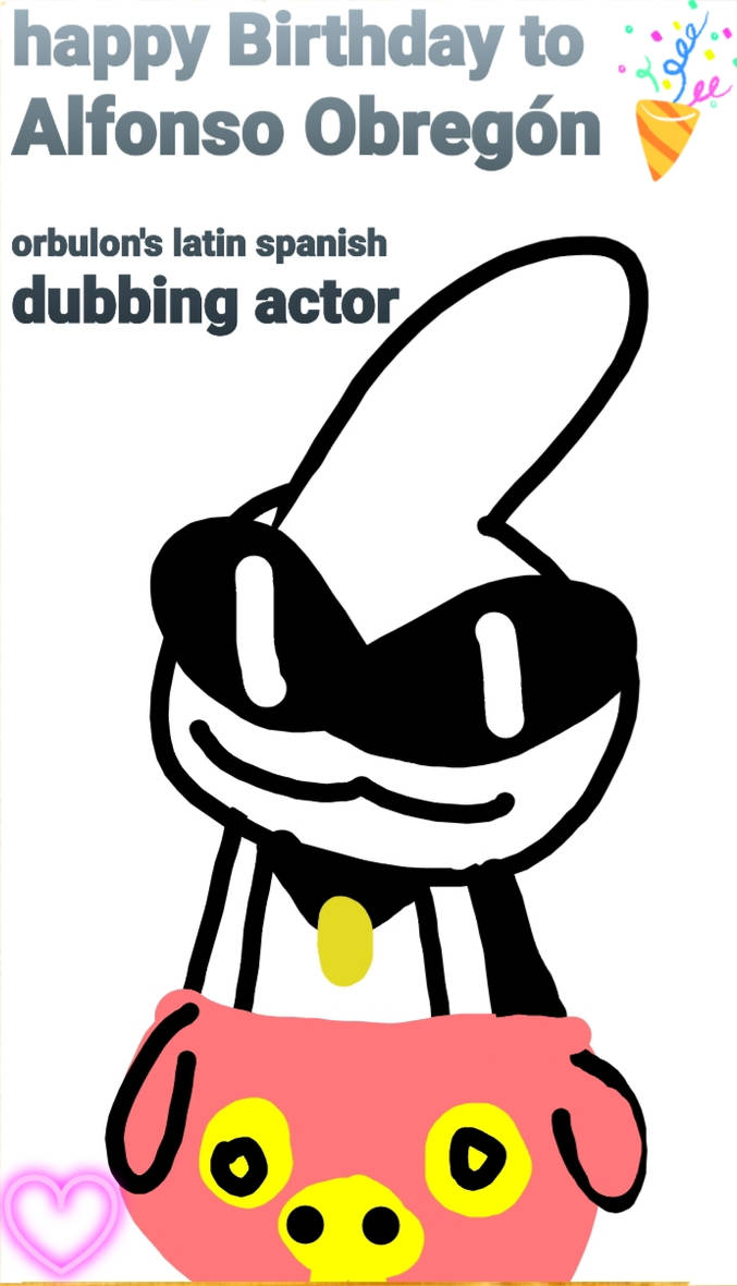 Ww - Happy birthday Alfonso Obregon by suckaysuAmigos200 on DeviantArt