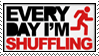 EVERYDAY I'M SHUFFLING STAMP by TrippFoxx