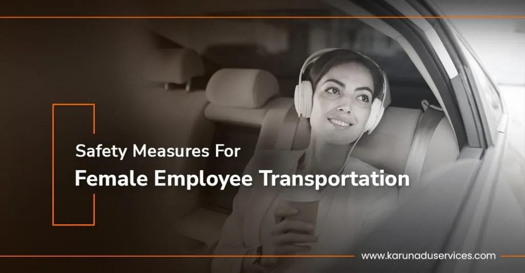 Safety Measures For Female Employee Transportation by Karunaduservices ...