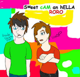 sweet cAM and hELLA RORO