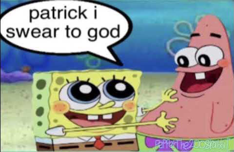 Patrick God patrick i swear to god by zizzythehedgehogalt on DeviantArt
