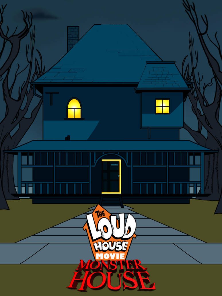 The Loud House Styled Monster House Movie Poster By The Loud House Styled Monster House Movie Poster By