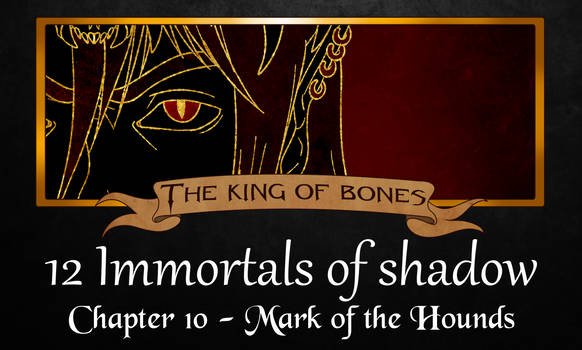[12 IoS] Chapter 10 - Mark of the Hounds !