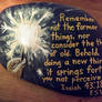 Isaiah 43:18-19 ESV --- painted rock