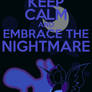 Keep Calm and Embrace the Nightmare