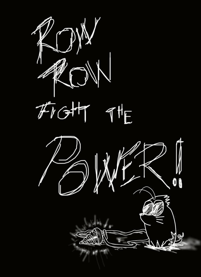 Row Row Fight The POWER By Sakanachan On DeviantArt Row row fight the power by sakanachan on deviantart