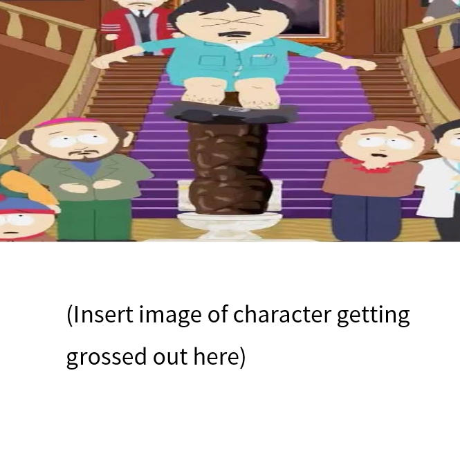 Who Grosses Out By Randy's Poop Meme by MrArtGuy345 on DeviantArt