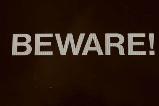 BEWARE