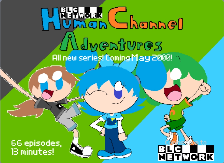 Li Channel Human Human Channel Adventures (2000, BLC AU) poster by PPGfan08 on DeviantArt