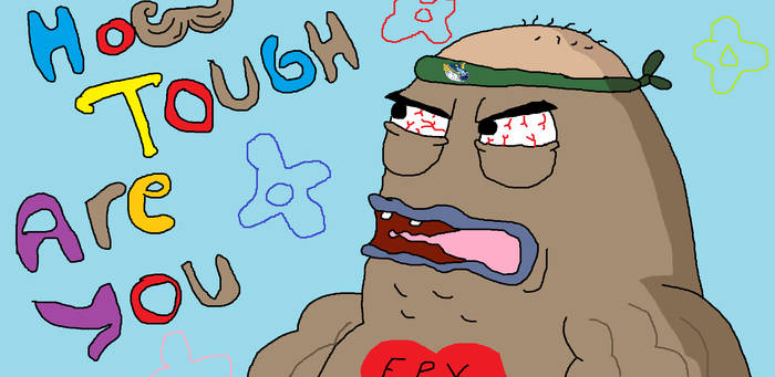 HoW ToUgH ArE yOu