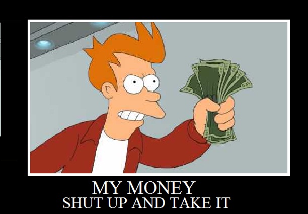 Shut Up And Take My Money De Motivational Poster By Anime Obsession321 On Deviantart Shut Up And Take My Money De Motivational Poster By Anime Obsession321 On Deviantart