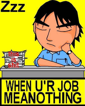 When U'r Job Mean Nothing